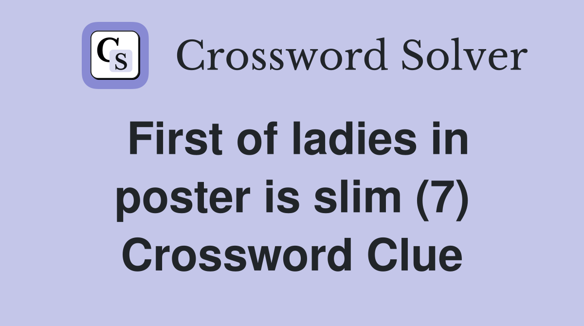 First of ladies in poster is slim (7) Crossword Clue