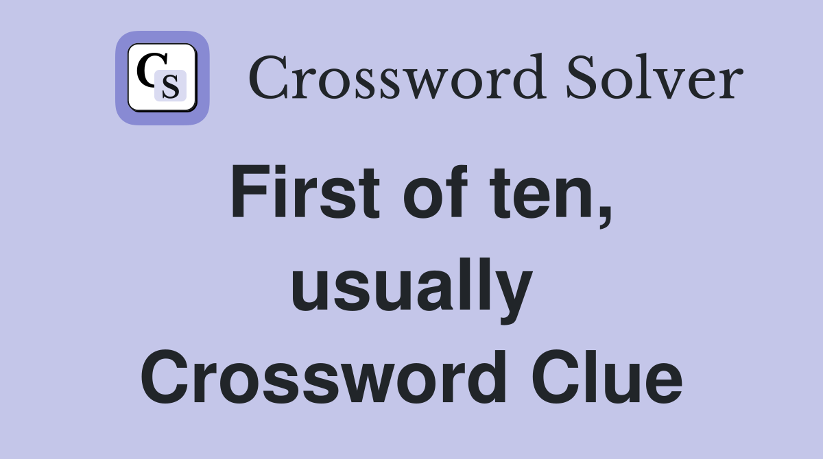 First of ten, usually Crossword Clue
