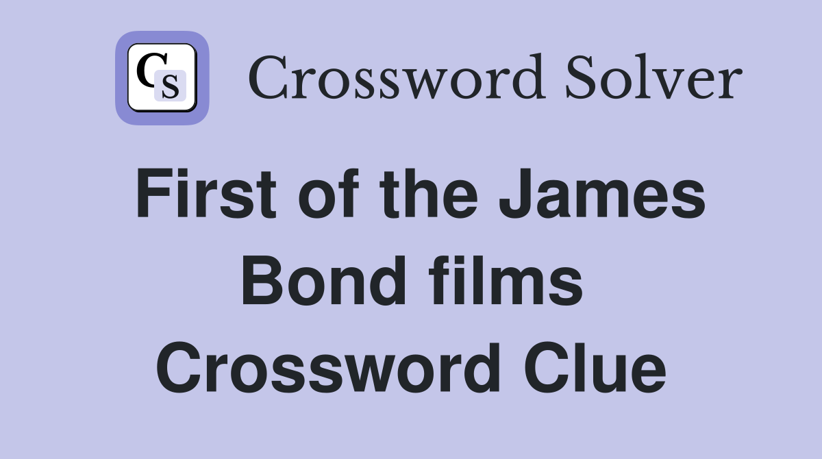 First of the James Bond films Crossword Clue