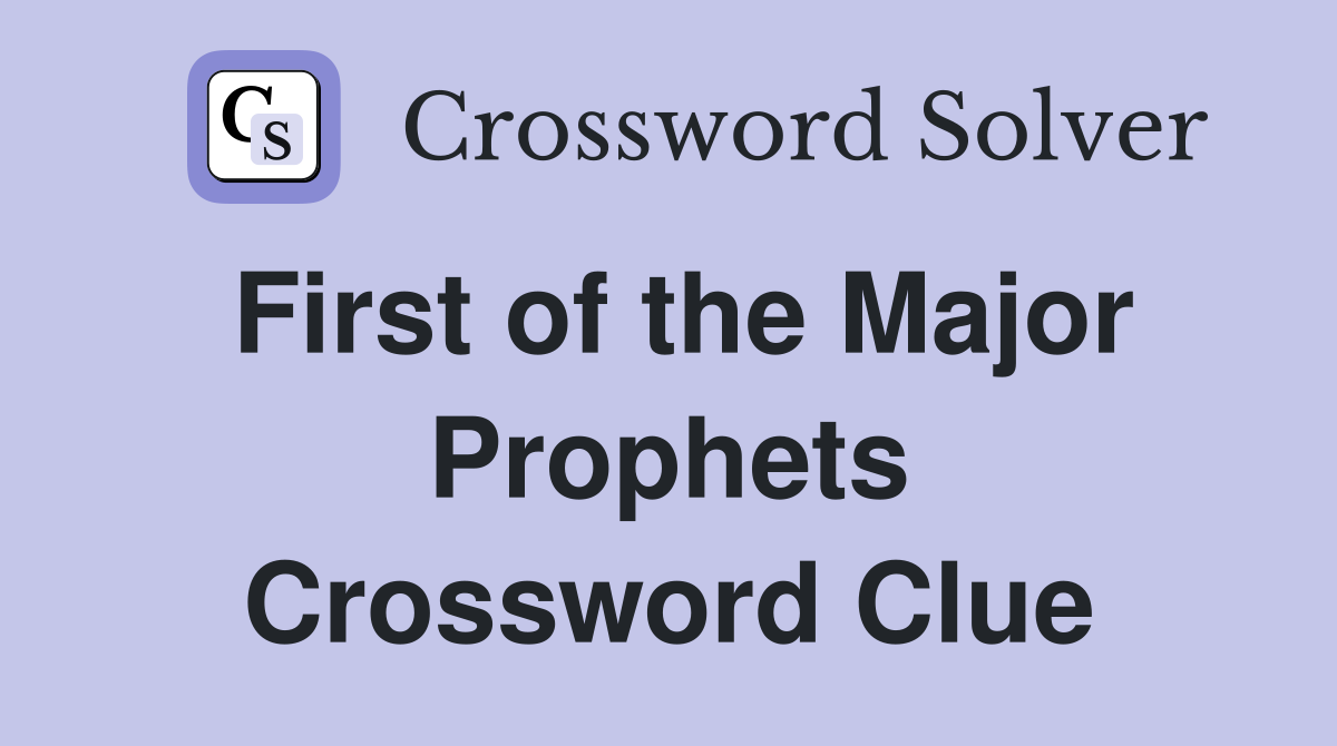 First of the Major Prophets Crossword Clue