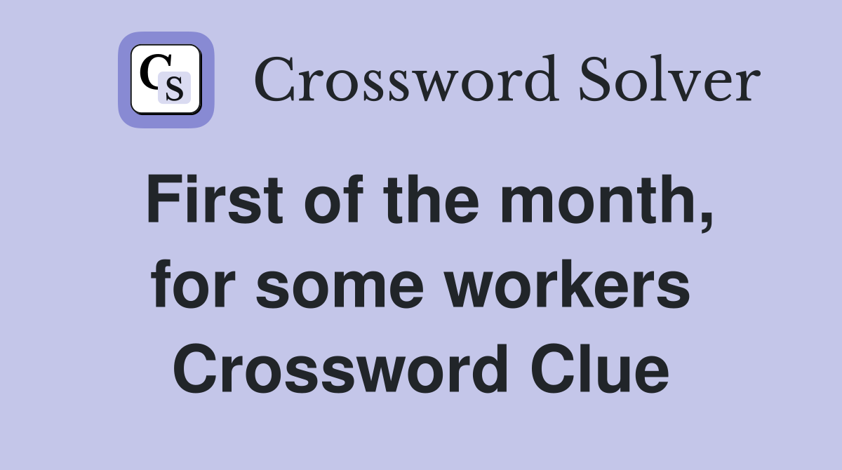 First of the month, for some workers Crossword Clue