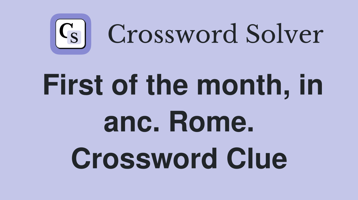 First of the month, in anc. Rome. Crossword Clue