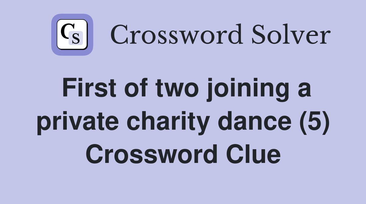 First of two joining a private charity dance (5) Crossword Clue