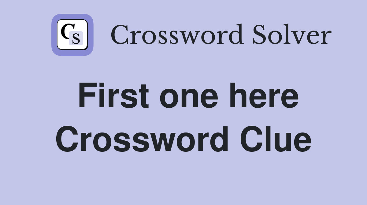 First one here Crossword Clue
