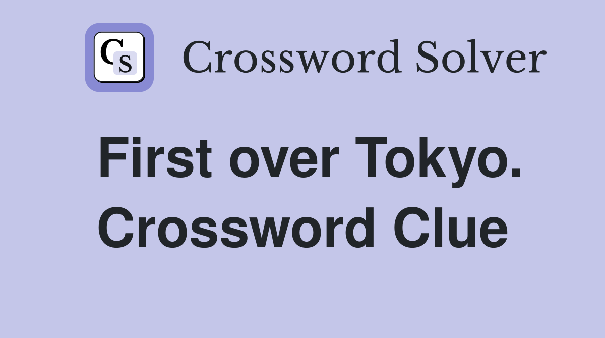 First over Tokyo. Crossword Clue