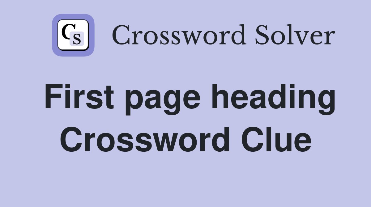 First page heading Crossword Clue