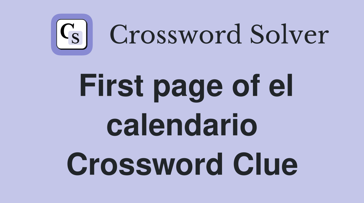 First page of el calendario Crossword Clue