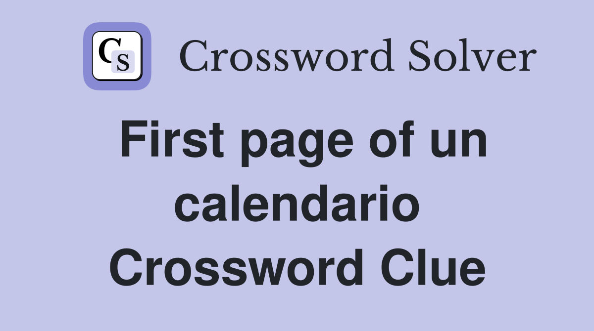 First page of un calendario Crossword Clue