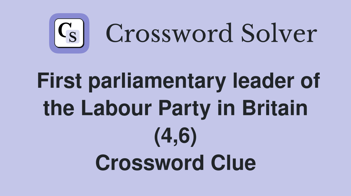First parliamentary leader of the Labour Party in Britain (4,6) Crossword Clue