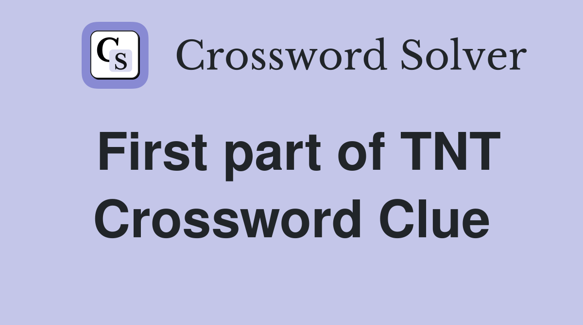 First part of TNT Crossword Clue