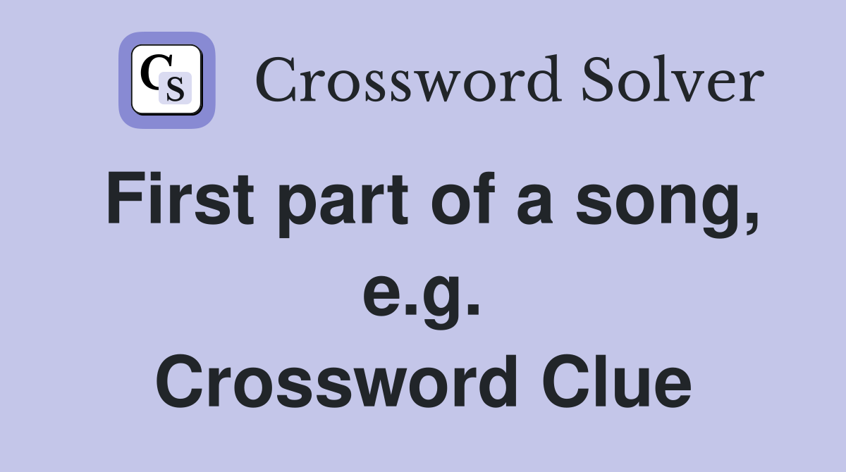 First part of a song, e.g. Crossword Clue