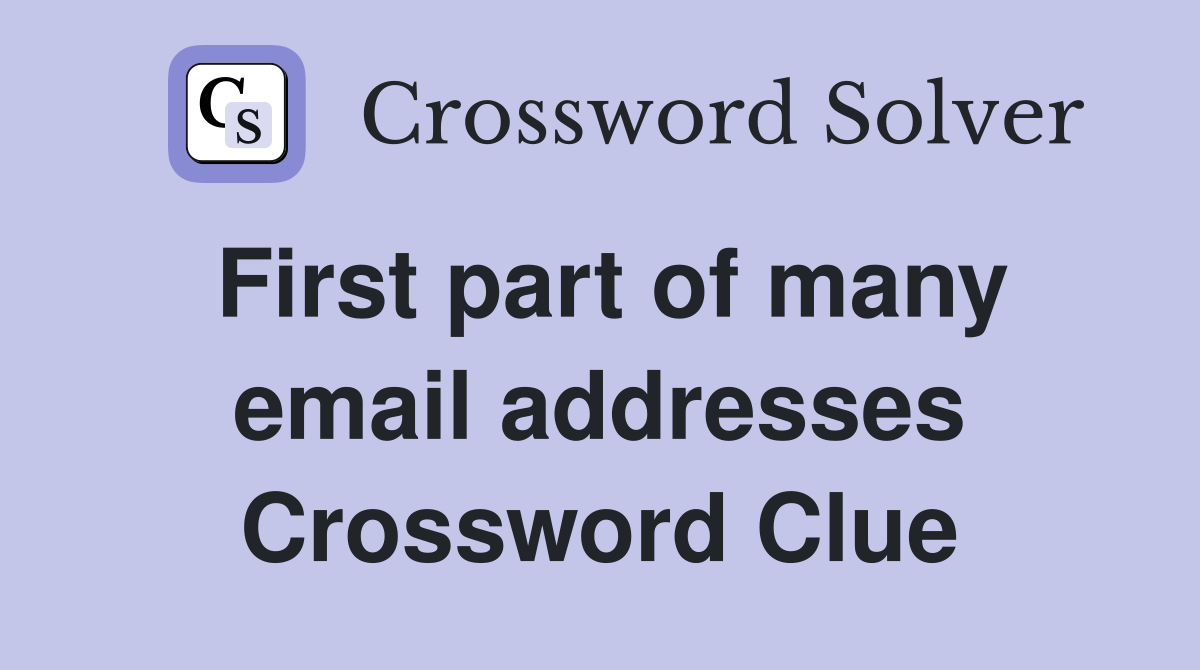 First part of many email addresses Crossword Clue