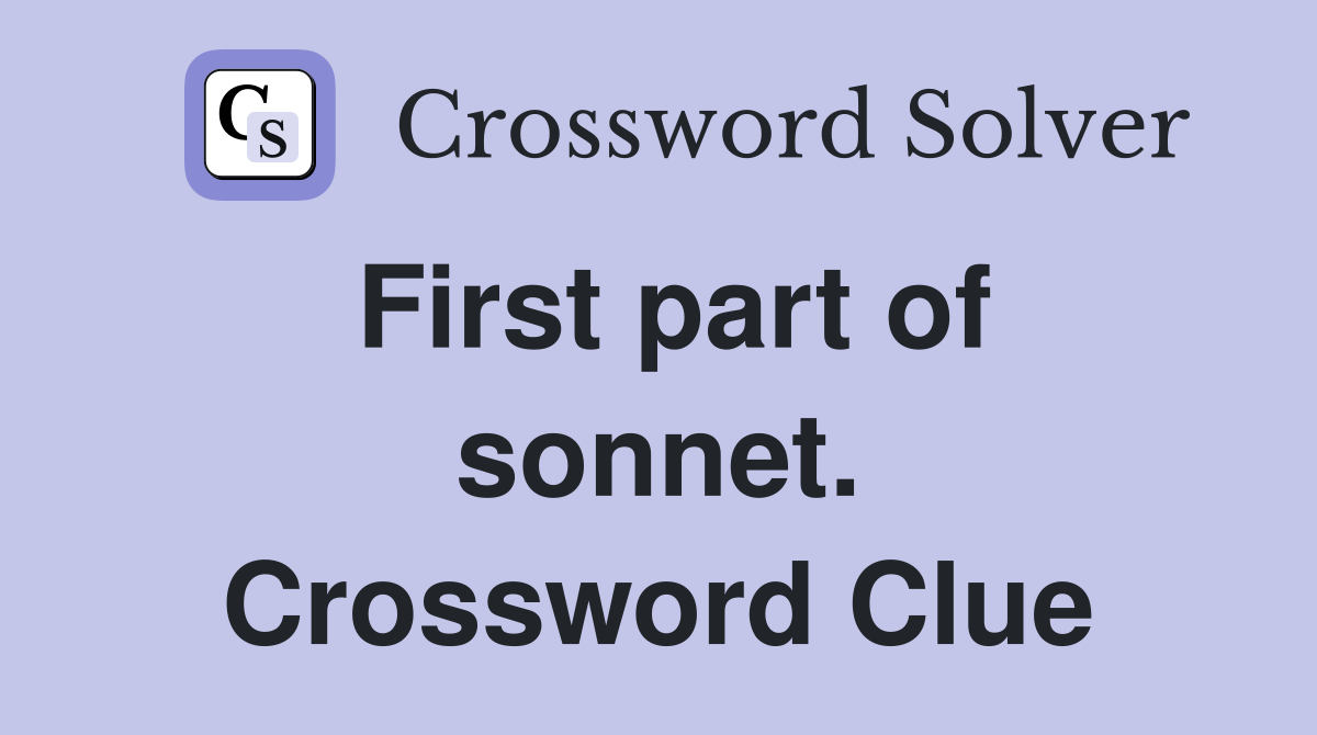 First part of sonnet. Crossword Clue