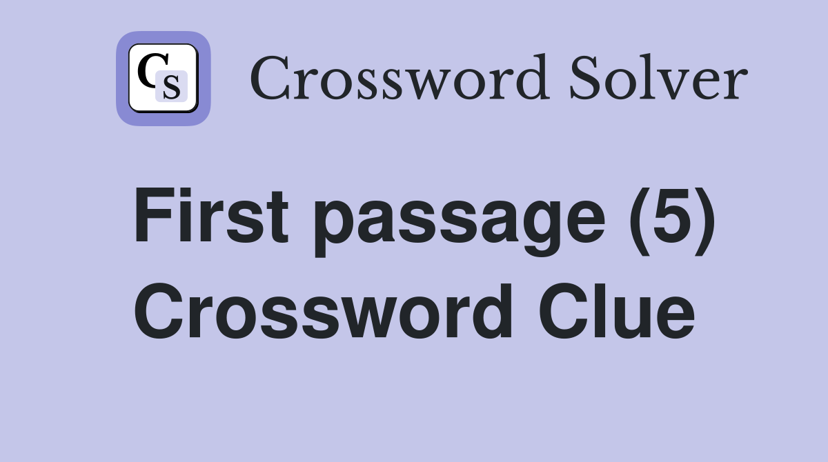 First passage (5) Crossword Clue