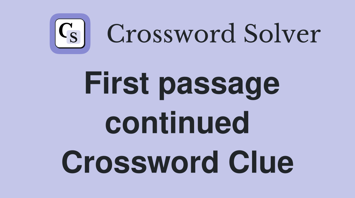 First passage continued Crossword Clue