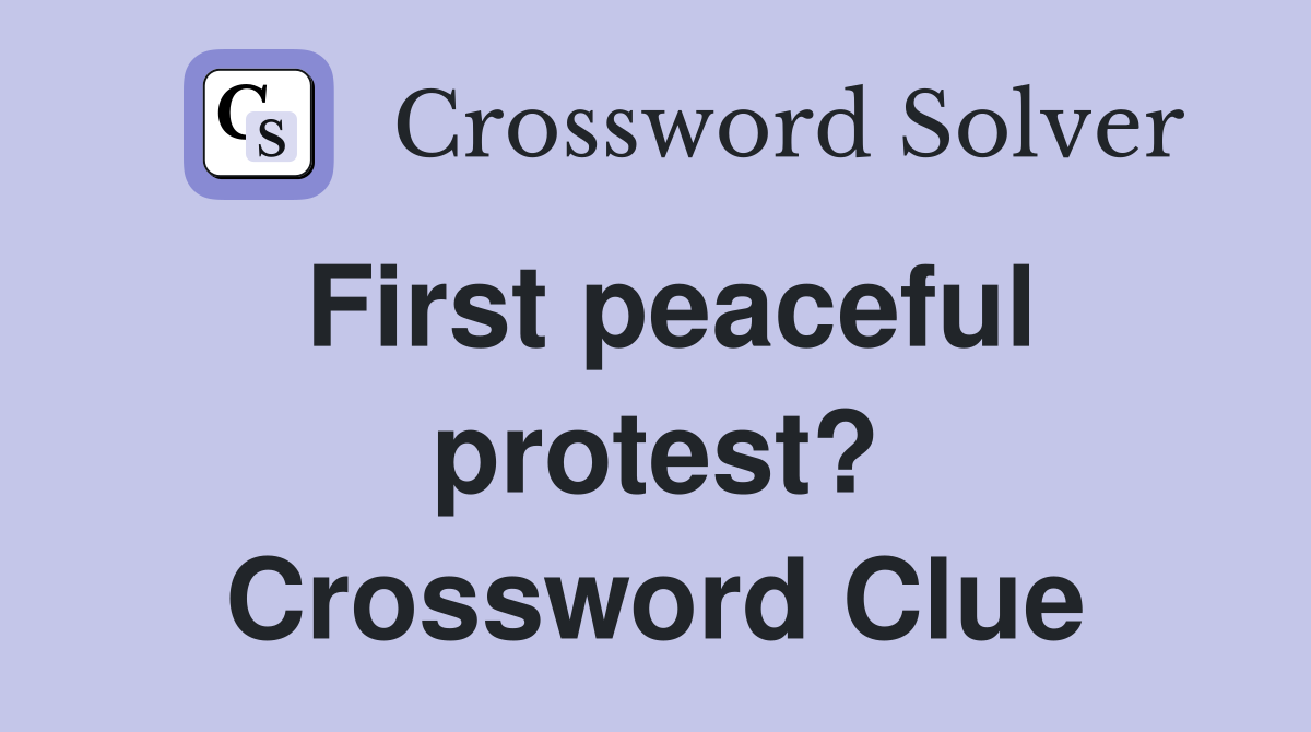 First peaceful protest? Crossword Clue