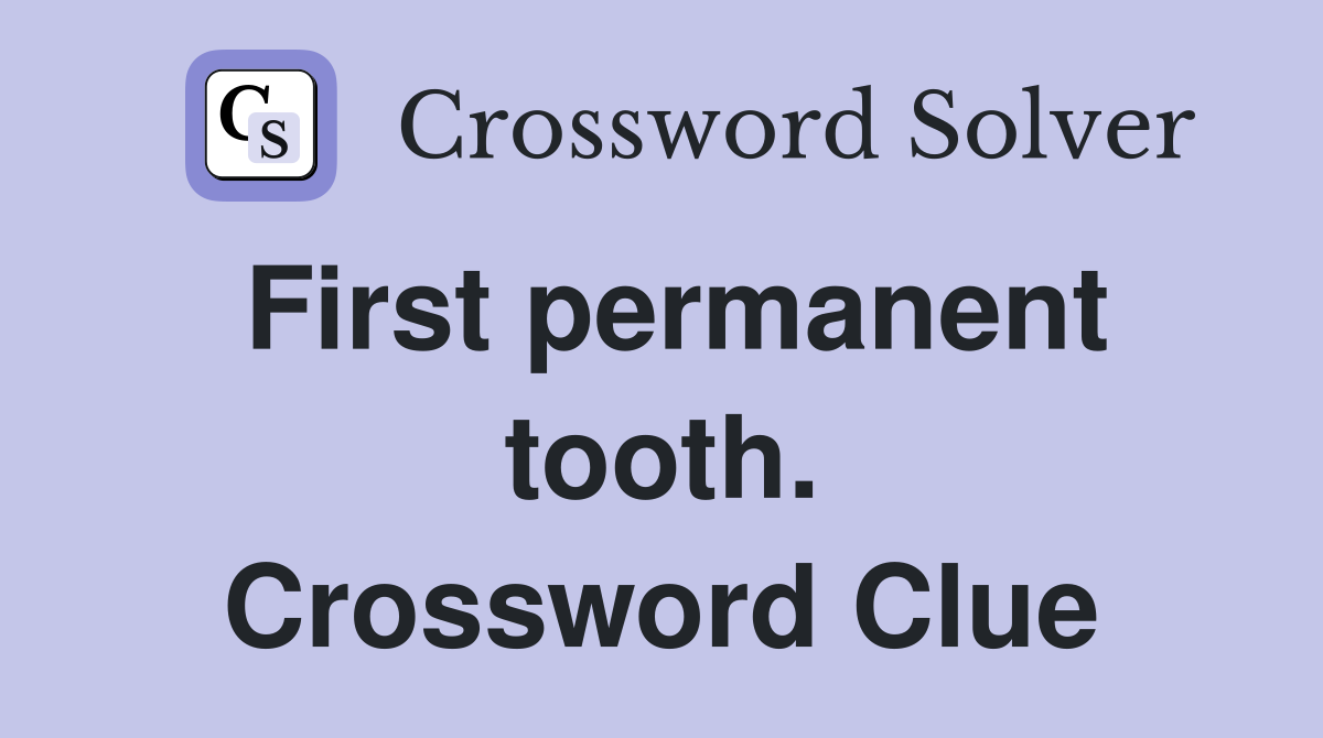 First permanent tooth. Crossword Clue