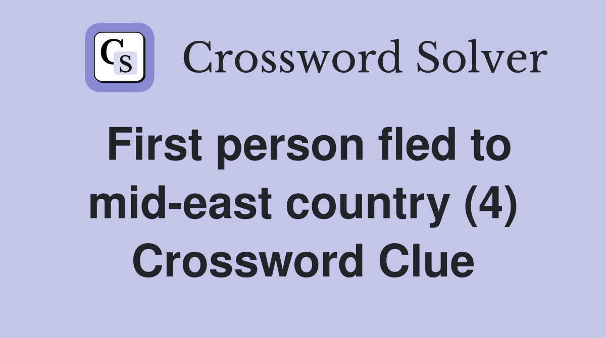 First person fled to mid-east country (4) Crossword Clue