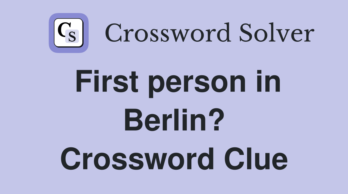 First person in Berlin? Crossword Clue