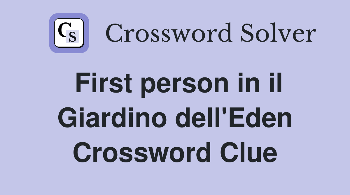 First person in il Giardino dell'Eden Crossword Clue