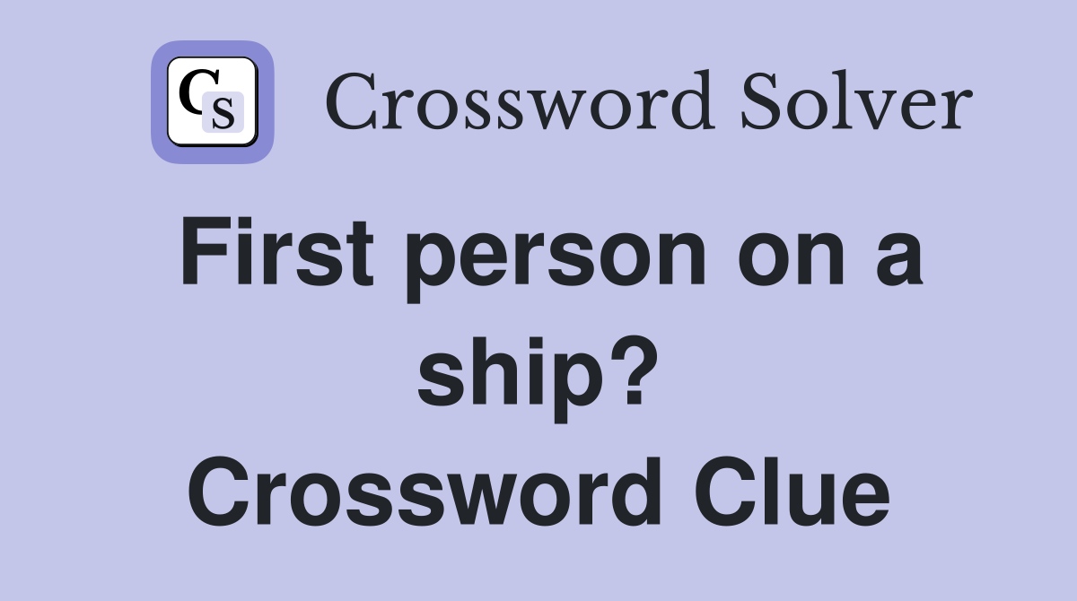 First person on a ship? Crossword Clue