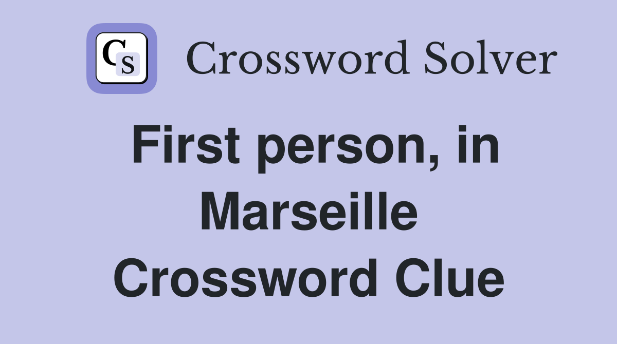 First person, in Marseille Crossword Clue