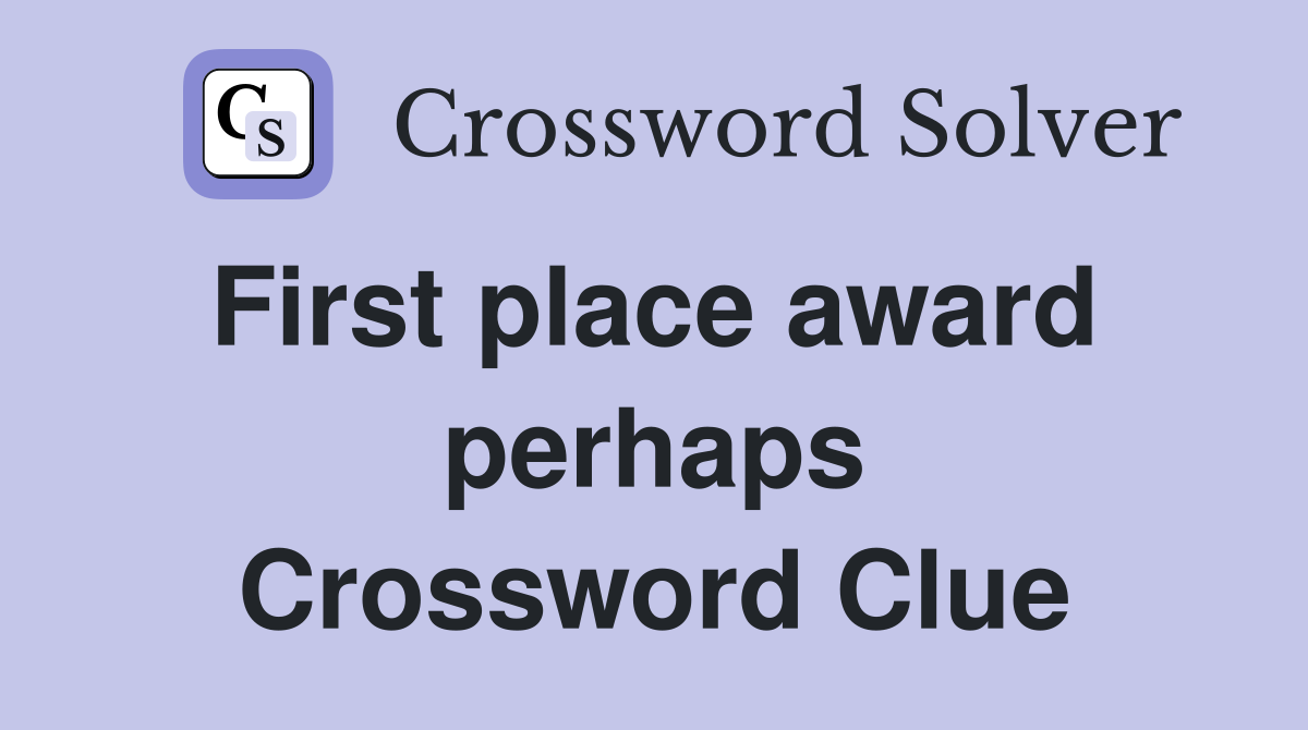First place award  perhaps Crossword Clue