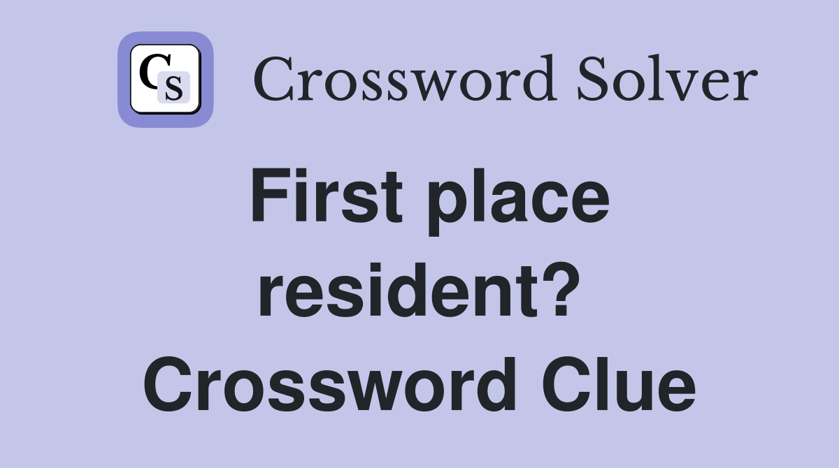 First place resident? Crossword Clue