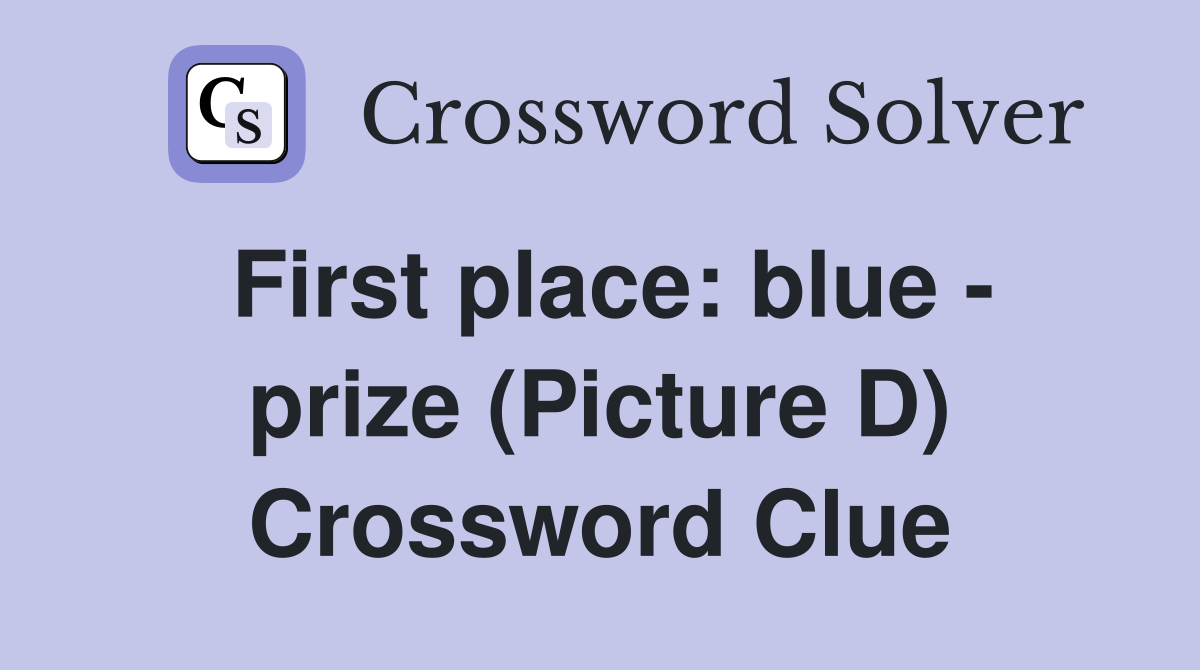 First place: blue - prize (Picture D) Crossword Clue