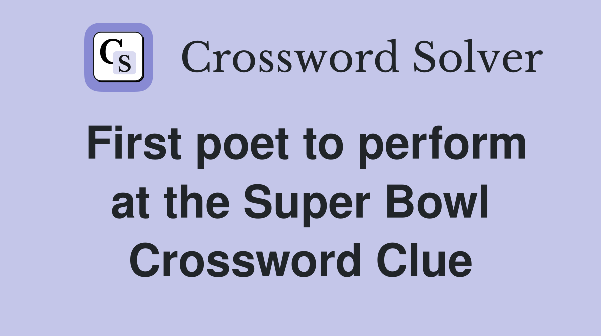 First poet to perform at the Super Bowl Crossword Clue