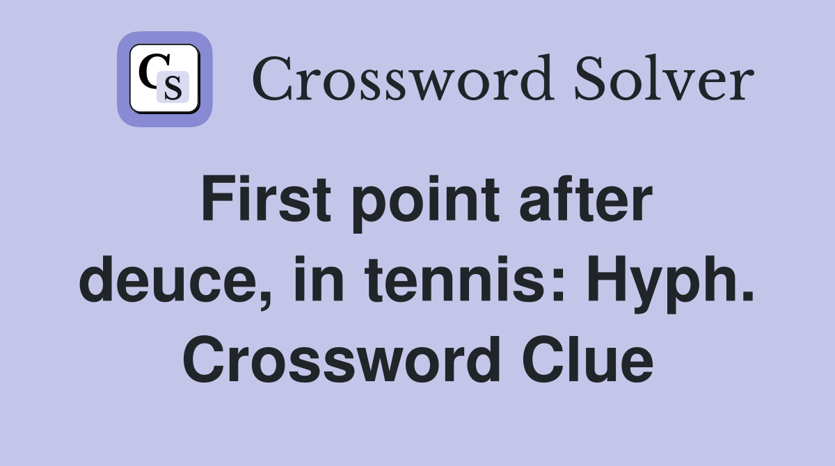 First point after deuce, in tennis: Hyph. Crossword Clue