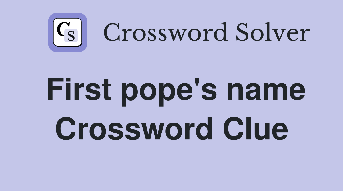 First pope's name Crossword Clue