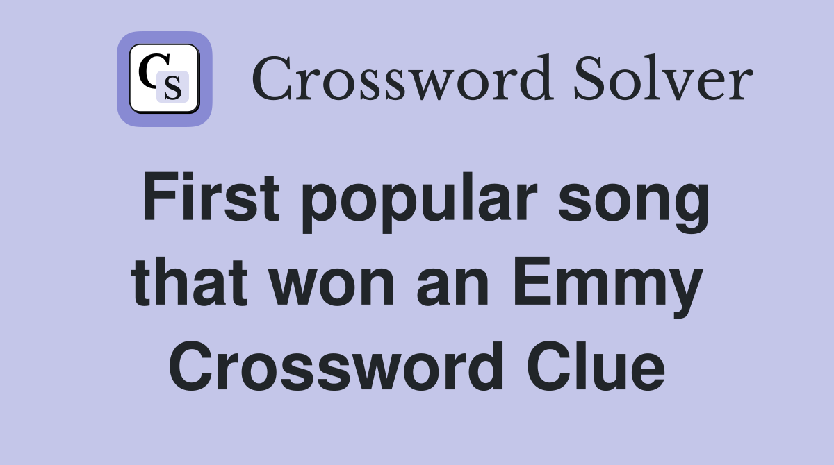First popular song that won an Emmy Crossword Clue