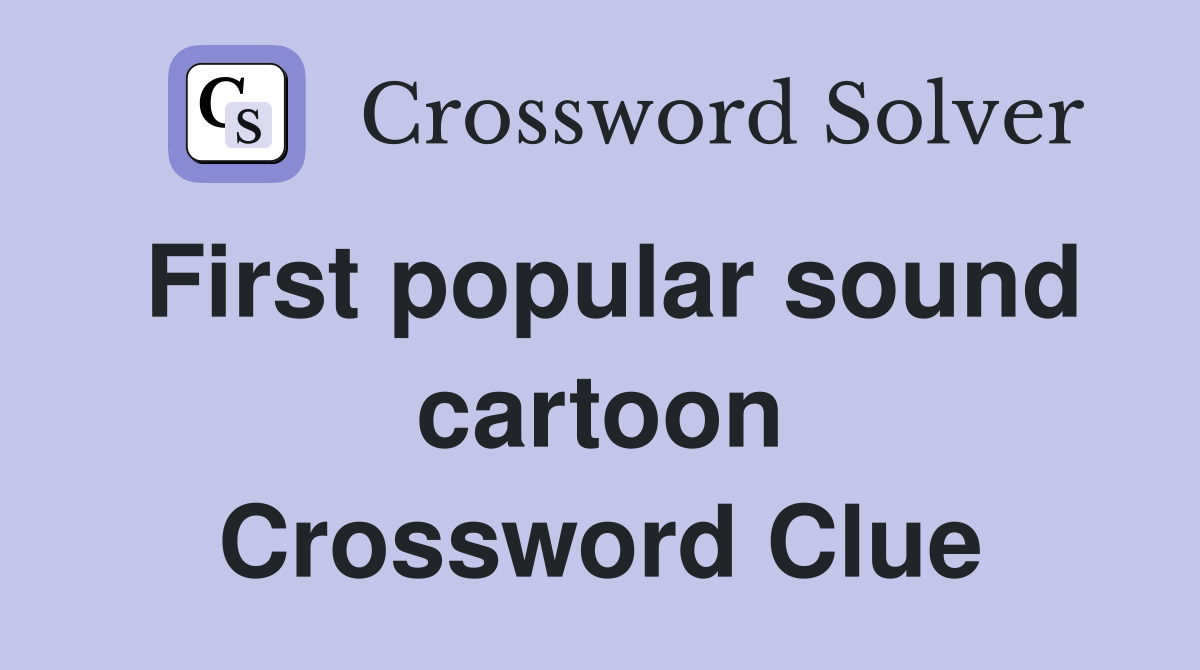 First popular sound cartoon Crossword Clue