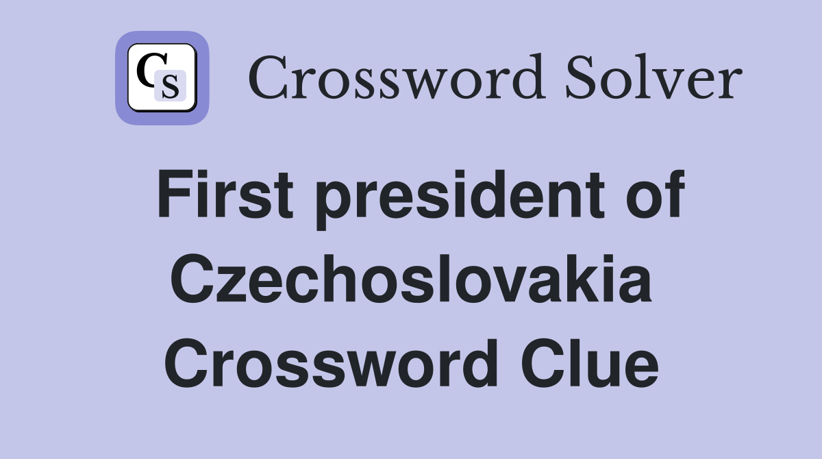 First president of Czechoslovakia Crossword Clue