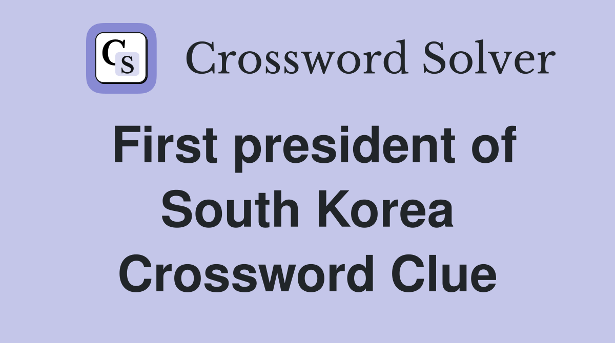 First president of South Korea Crossword Clue