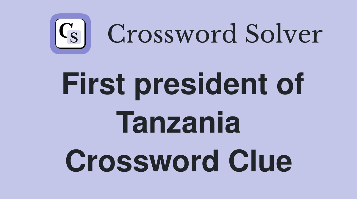 First president of Tanzania Crossword Clue