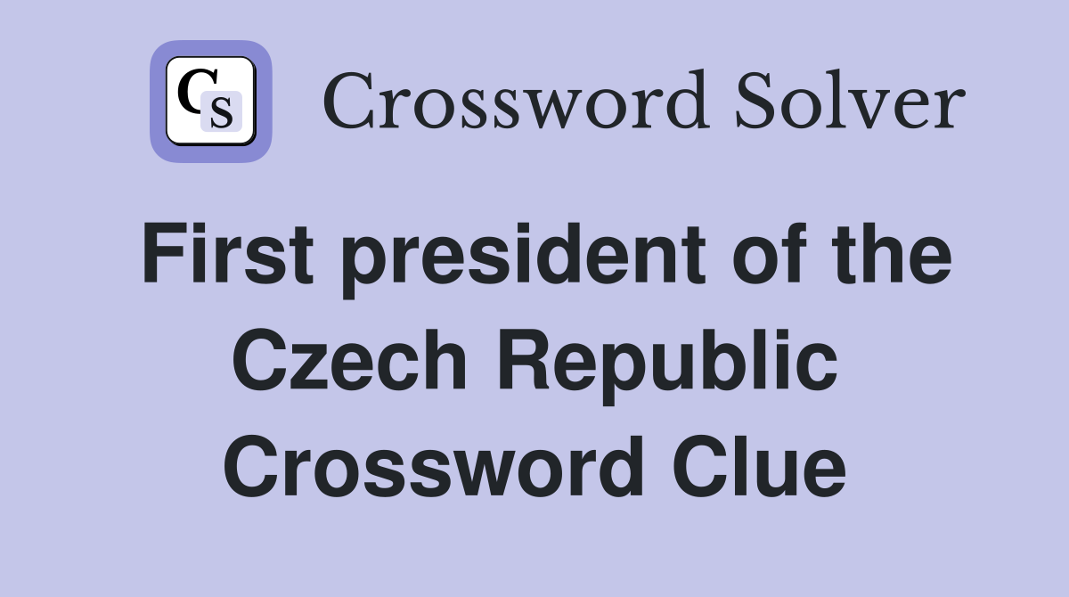 First president of the Czech Republic Crossword Clue