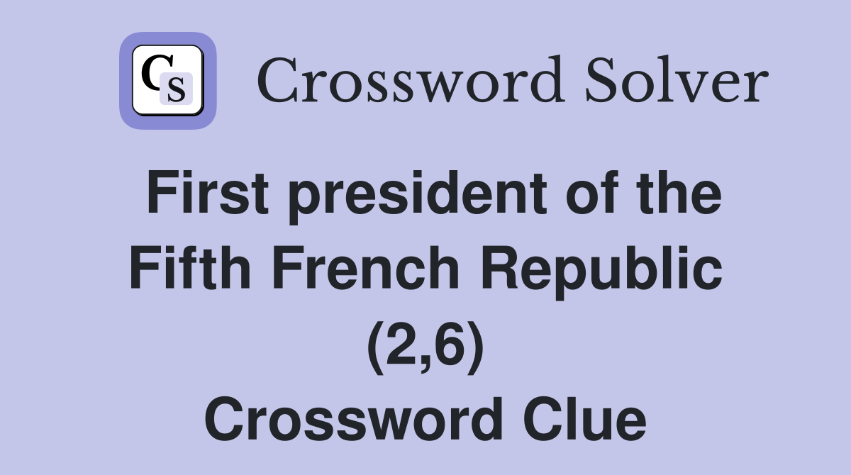 First president of the Fifth French Republic (2,6) Crossword Clue