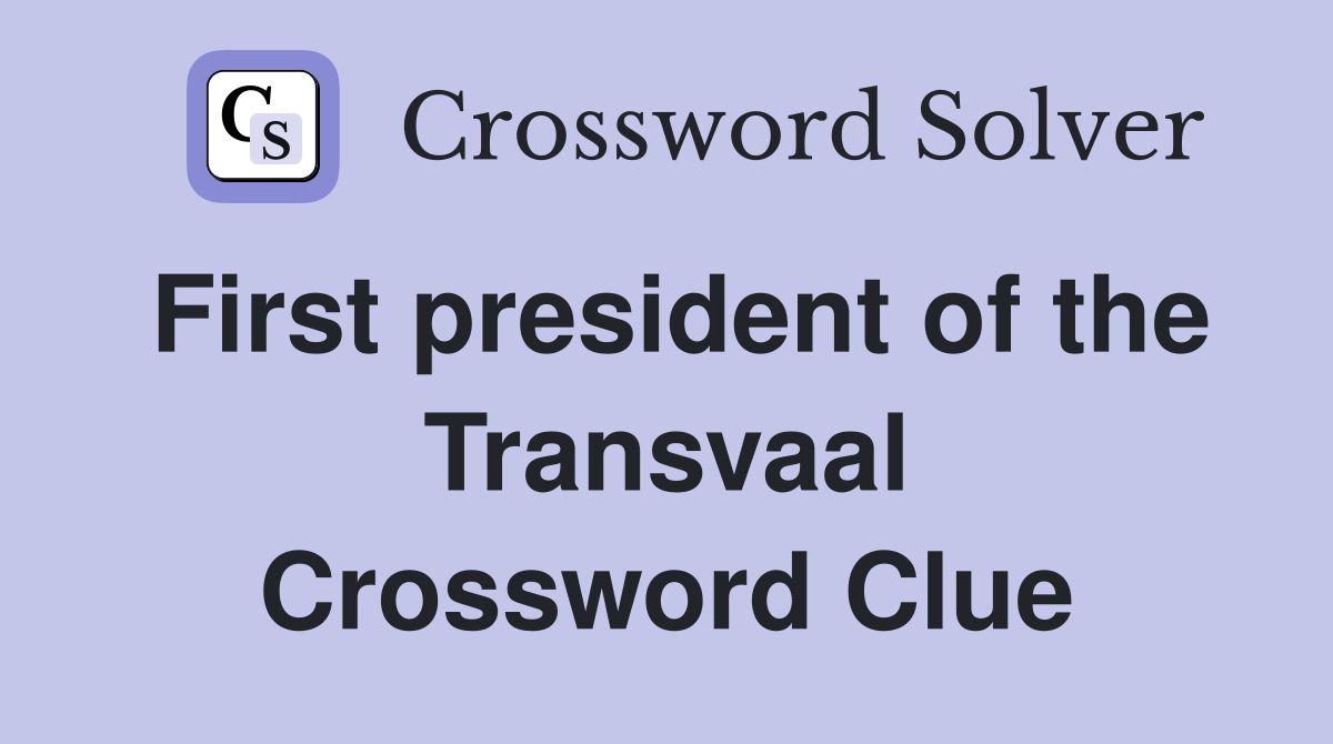 First president of the Transvaal Crossword Clue