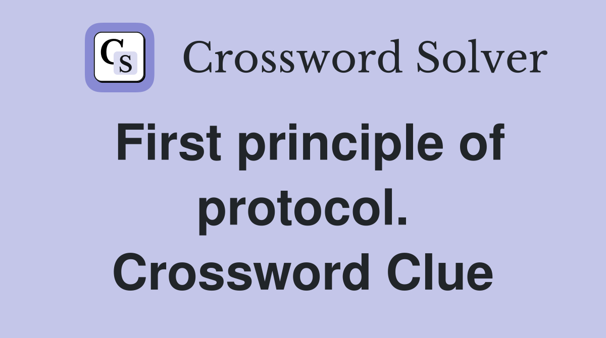 First principle of protocol. Crossword Clue