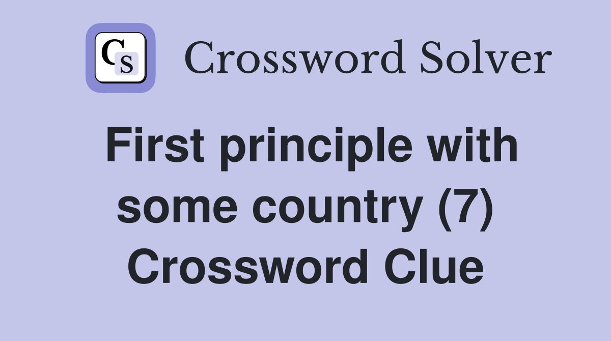 First principle with some country (7) Crossword Clue
