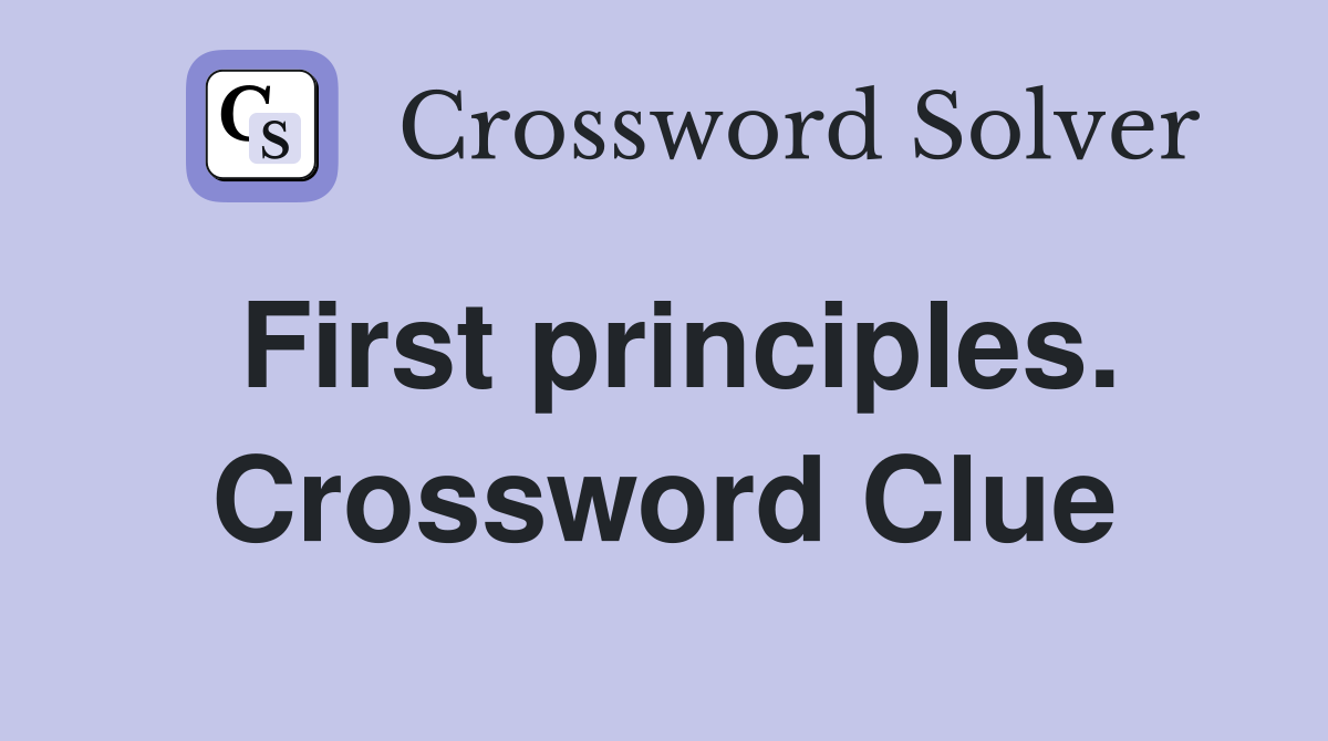 First principles. Crossword Clue