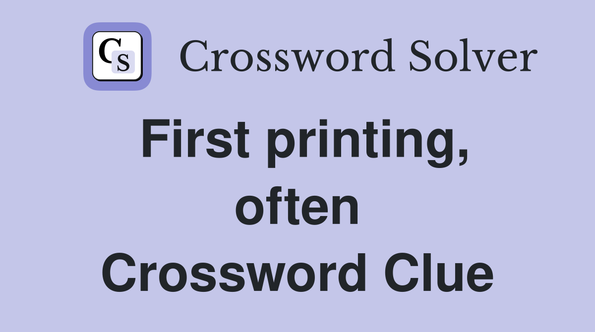 First printing, often Crossword Clue