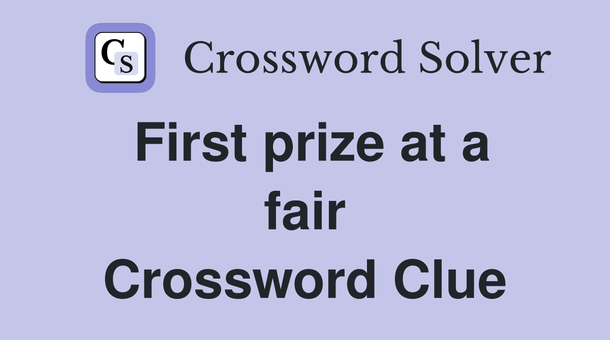 First prize at a fair Crossword Clue