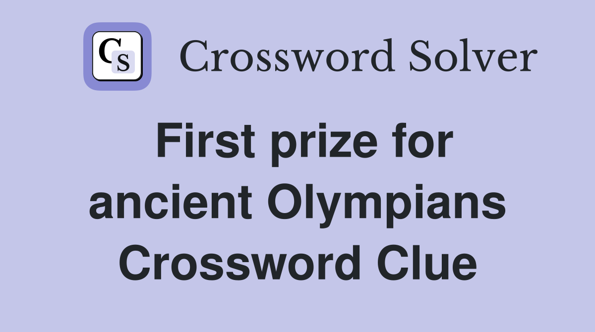 First prize for ancient Olympians Crossword Clue