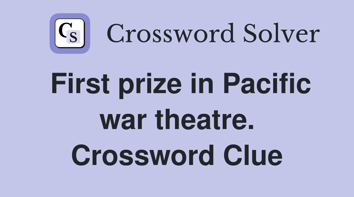 First prize in Pacific war theatre. Crossword Clue