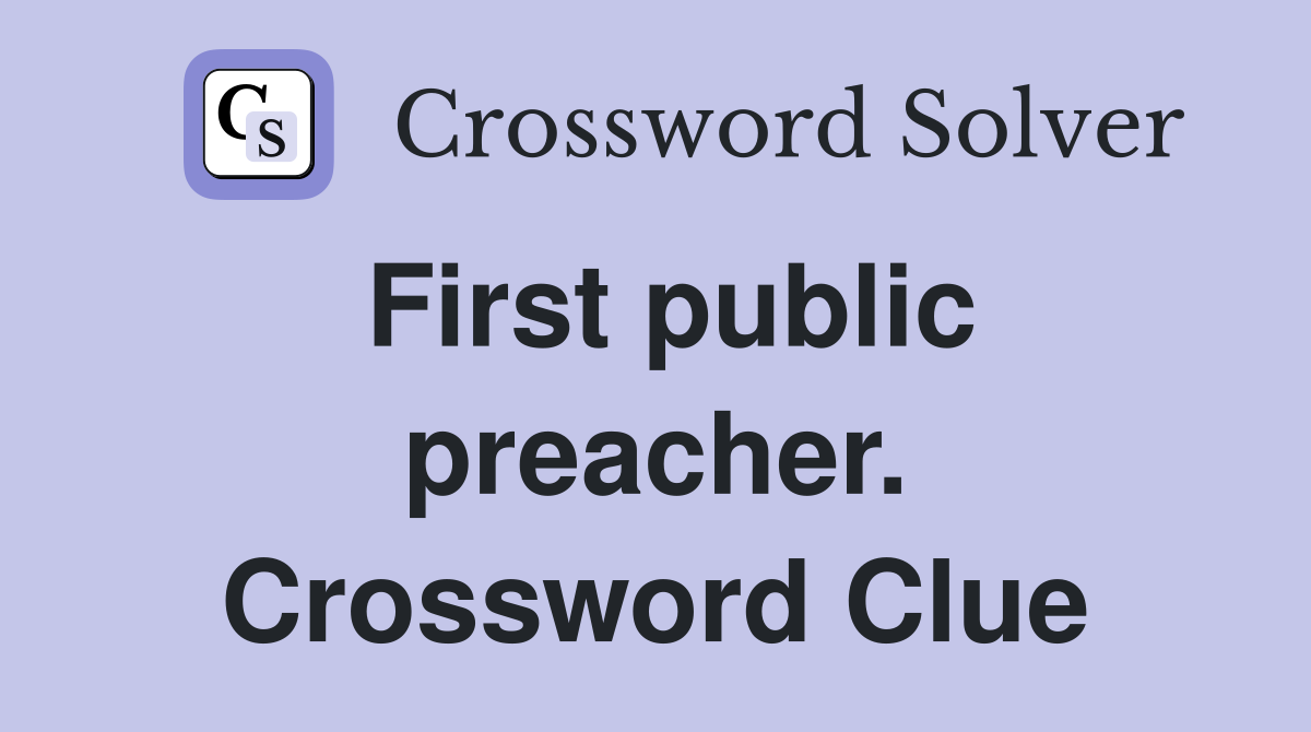 First public preacher. Crossword Clue