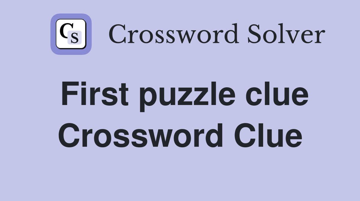 First puzzle clue Crossword Clue