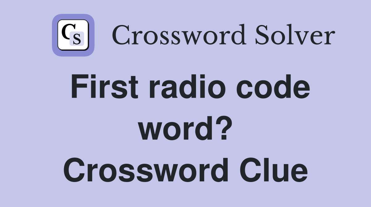 First radio code word? Crossword Clue